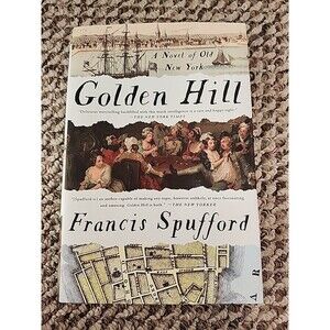 Golden Hill: A Novel of Old New York by Spufford, Francis